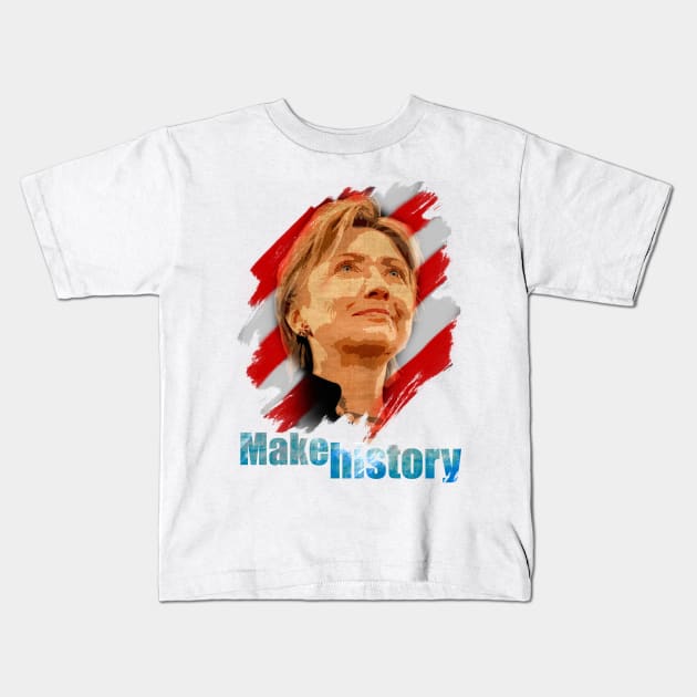 Hillary Clinton Make History t-shirt Kids T-Shirt by politicalmerch